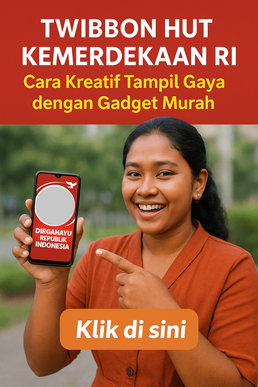 Twibbon HUT Kemerdekaan RI Cara Kreatif Tampil Gaya dengan Gadget Murah